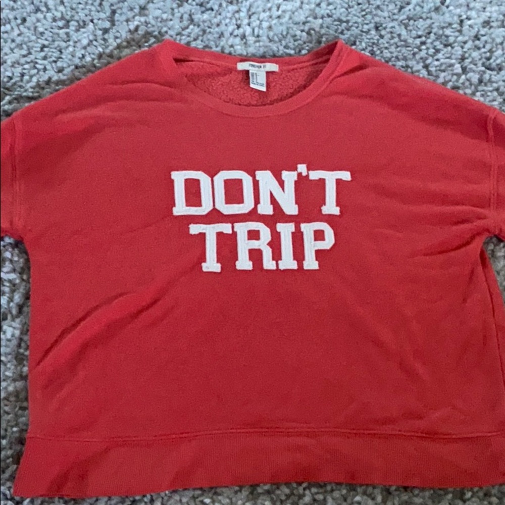 Forever 21 “Don’t Trip” Fleece Sweatshirt